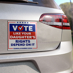 Vote Like Your Daughter's Rights Depend On It Car Magnet, Vote For Kamala Harris, Vote for Equal Rights