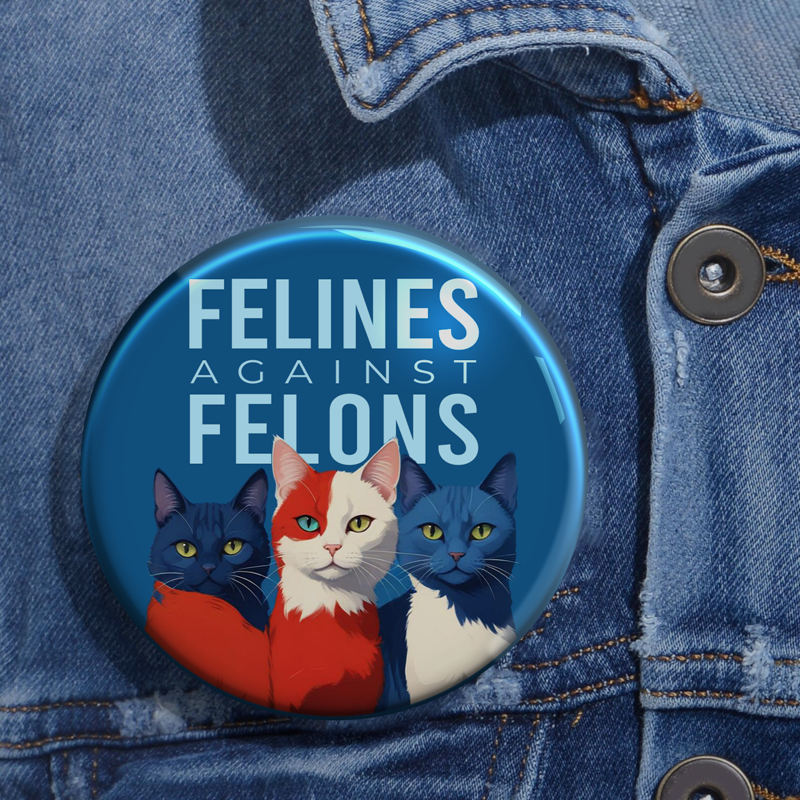 Felines Against Felons Kamala Harris Madam President Pin Button, Vote Blue, Democrat