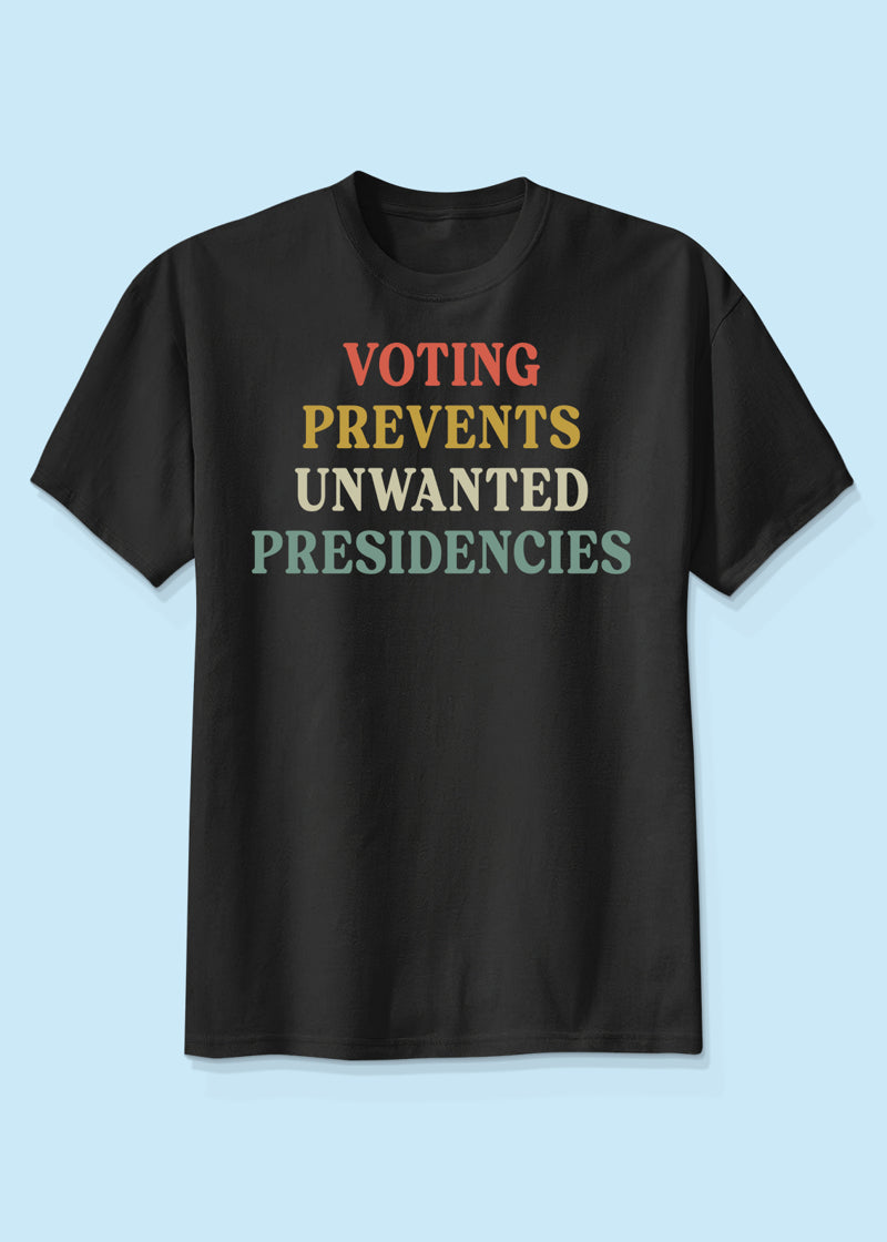 Voting Prevents Unwanted Presidencies Shirt, Democracy, Vote Blue, Pro Kamala