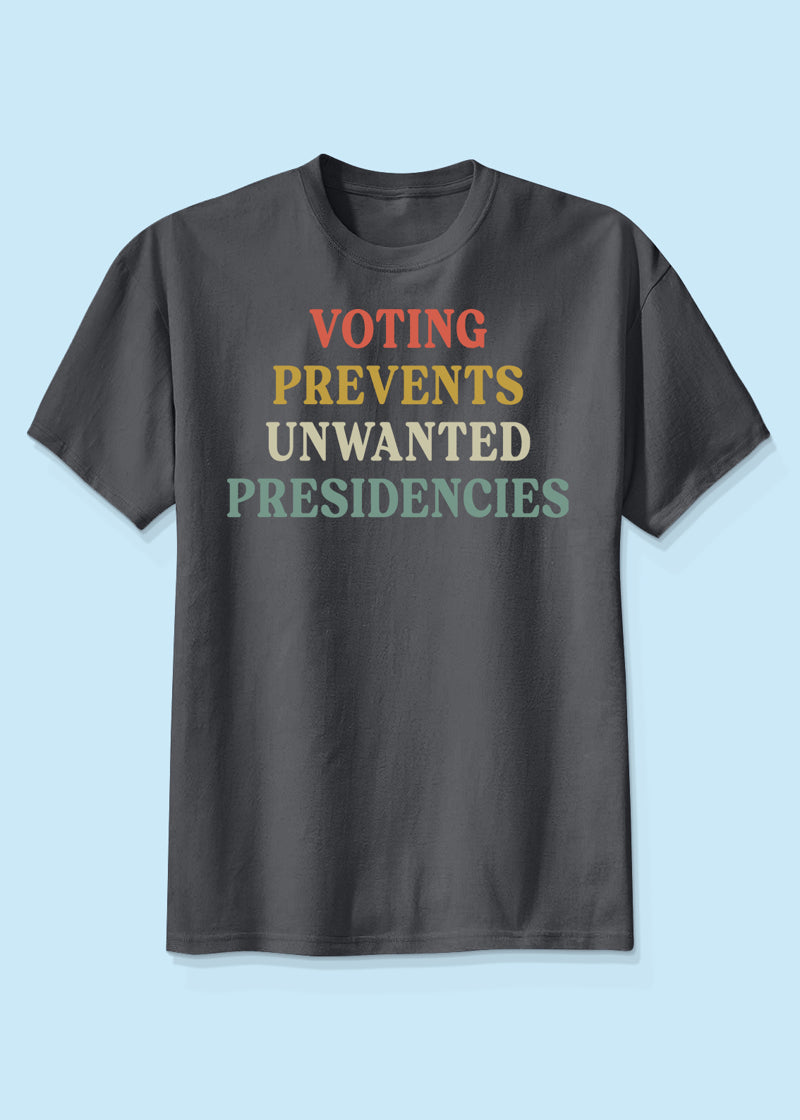 Voting Prevents Unwanted Presidencies Shirt, Democracy, Vote Blue, Pro Kamala