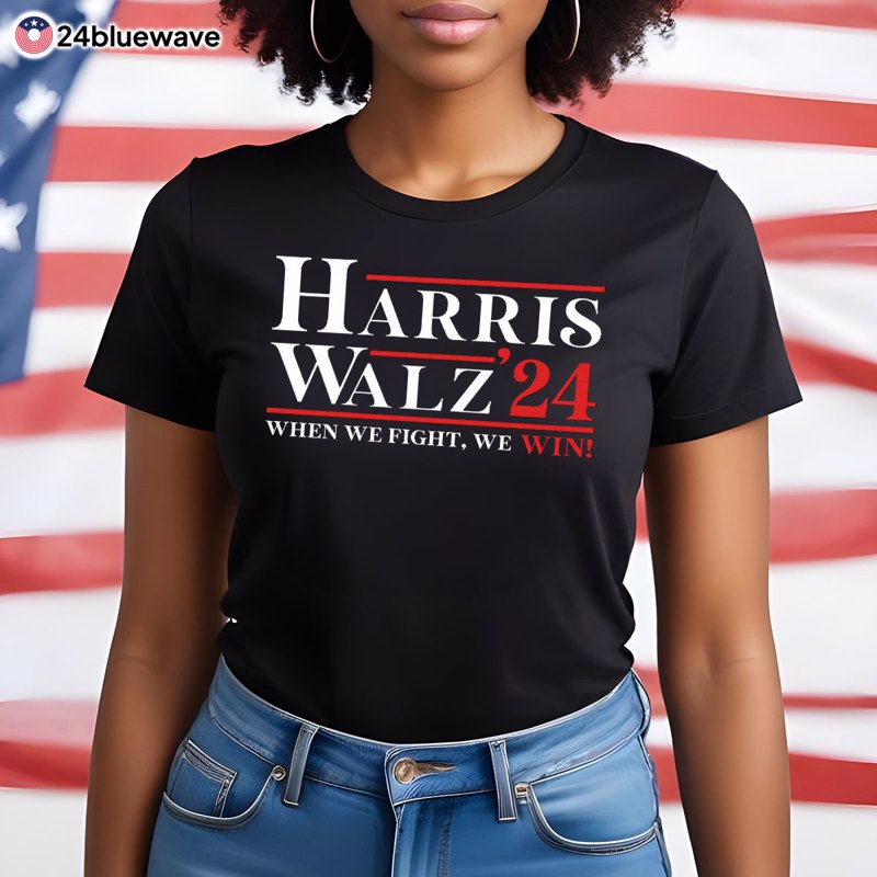 Harris Walz '24 When We Fight We Win Presidential Election Shirt