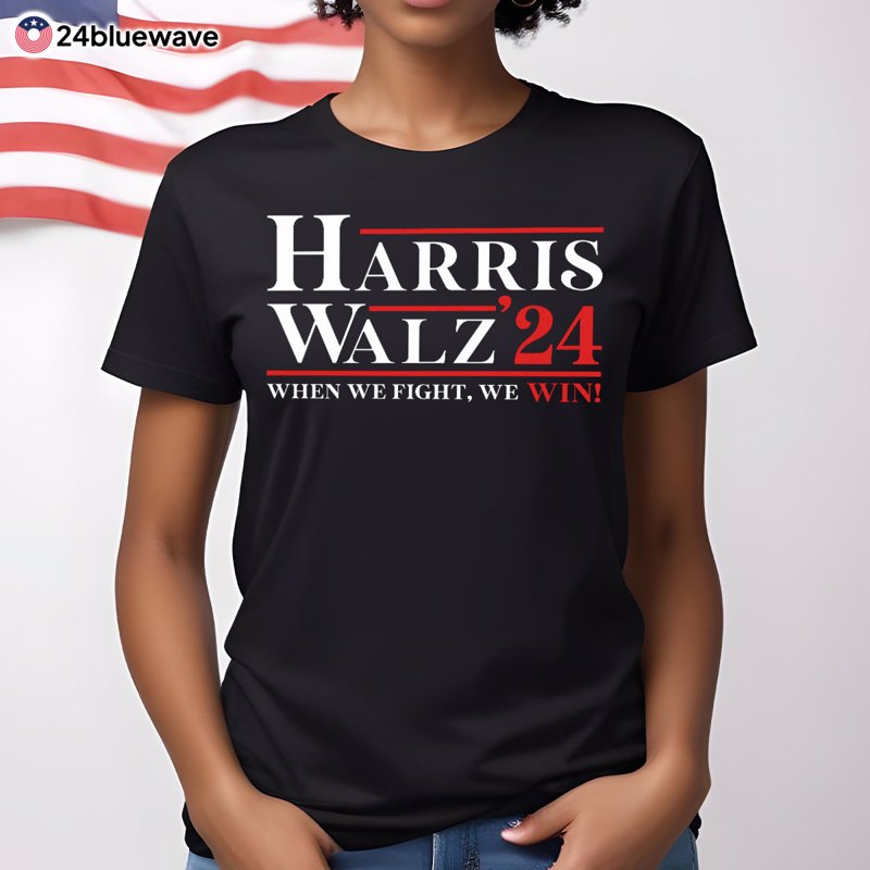 Harris Walz '24 When We Fight We Win Presidential Election Shirt