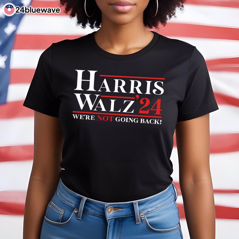 Harris Walz '24 We Are Not Going Back Vote Blue Presidential Election Shirt