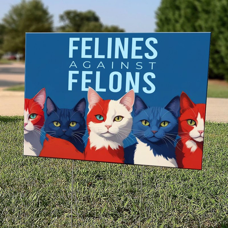 Felines Against Felons Kamala Harris Madam President Yard Sign, Vote Blue, Democrat