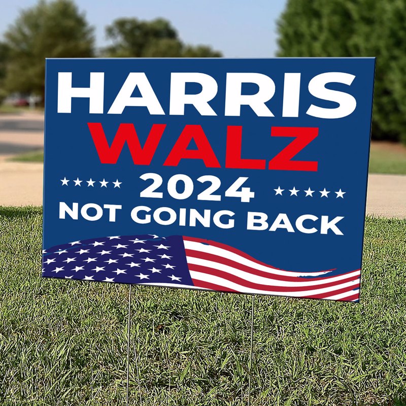 Harris Walz 2024 We're Not Going Back Yard Sign, Kamala Harris For President 2024