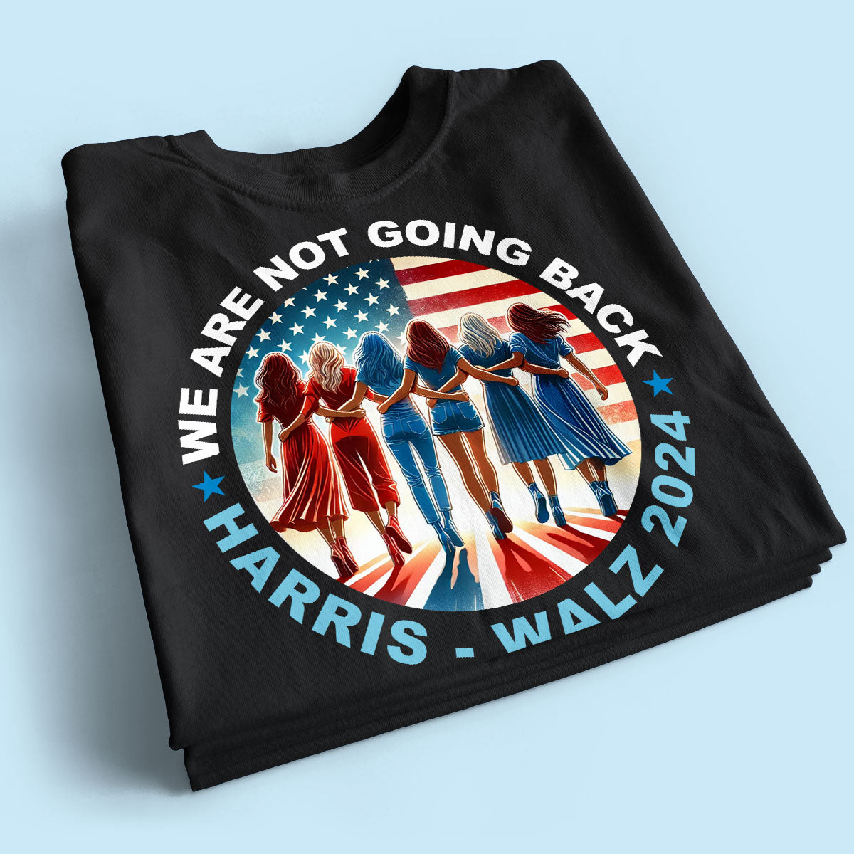 We Are Not Going Back Shirt, Kamala Harris 2024, Vote Blue, Democrat