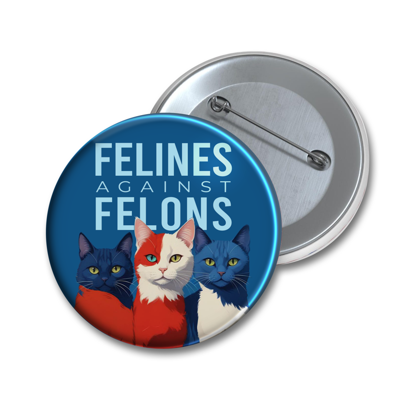 Felines Against Felons Kamala Harris Madam President Pin Button, Vote Blue, Democrat