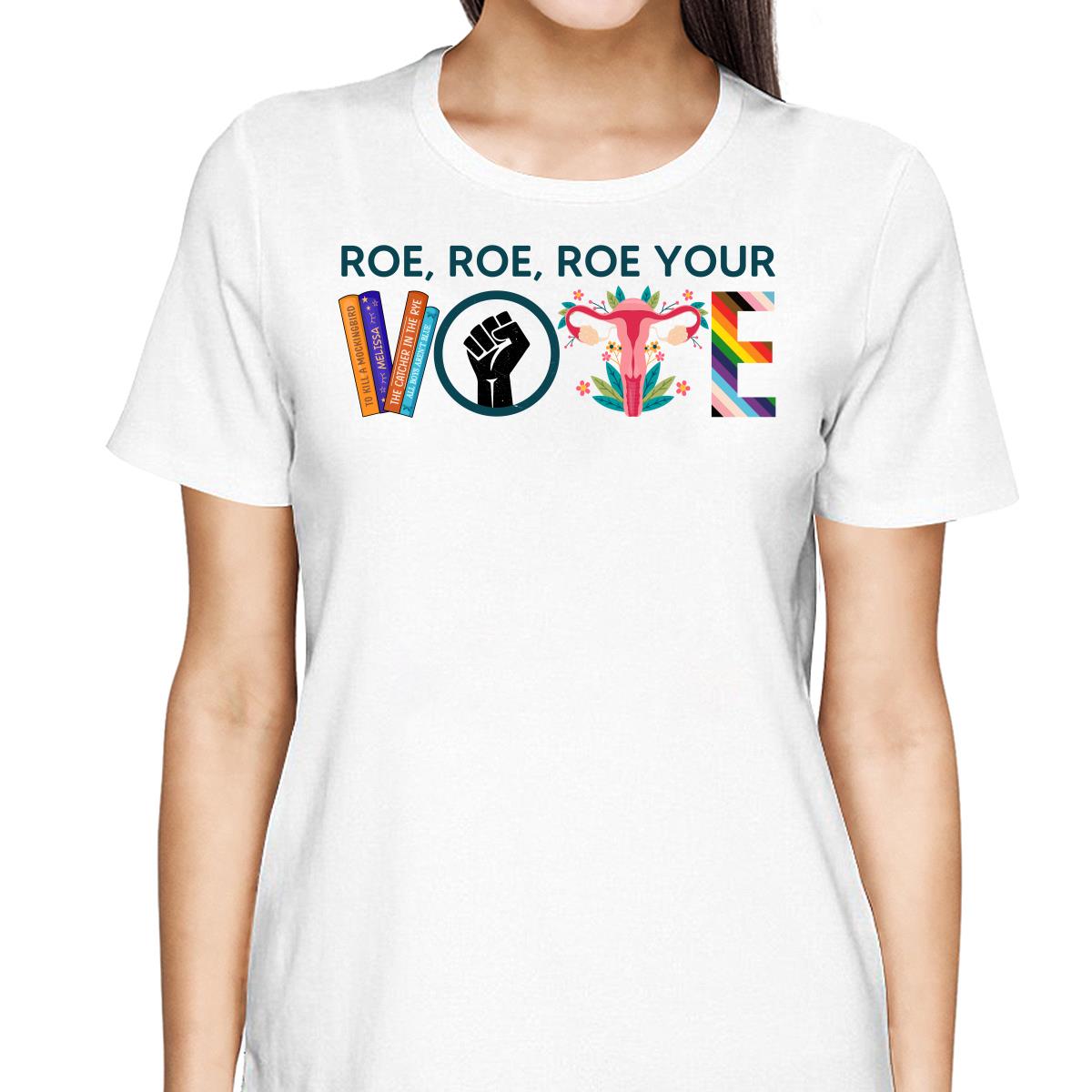 Roe Roe Roe Your Vote Shirt