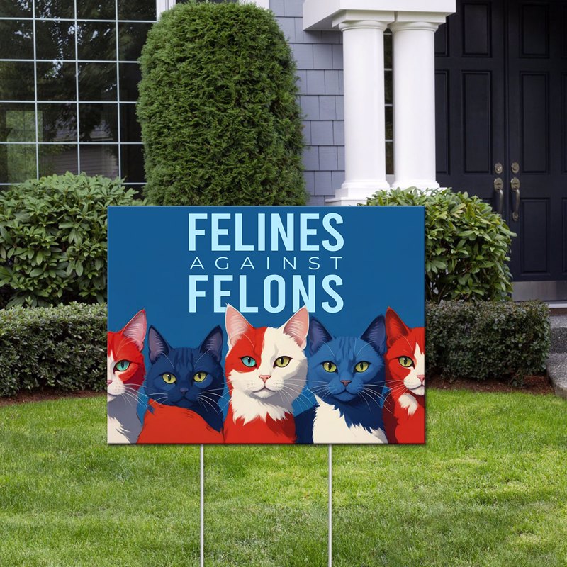 Felines Against Felons Kamala Harris Madam President Yard Sign, Vote Blue, Democrat