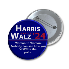 No One Sees Your Vote At The Polls Pin Button, Vote Harris Walz, Woman to Woman