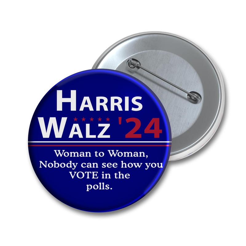 No One Sees Your Vote At The Polls Pin Button, Vote Harris Walz, Woman to Woman